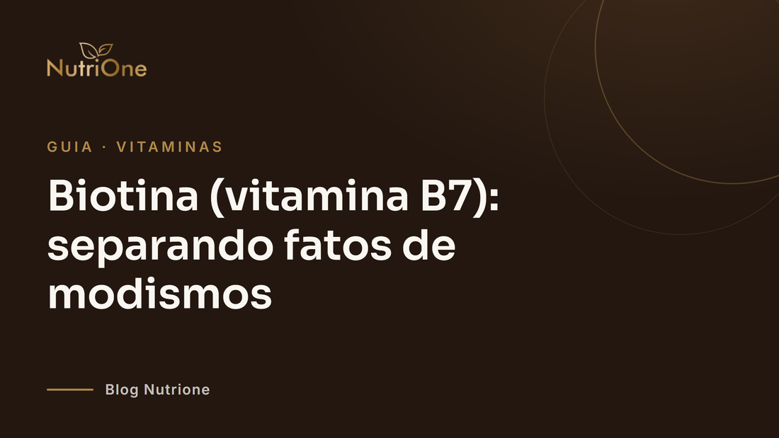 Biotina (vitamina B7): separando fatos de modismos