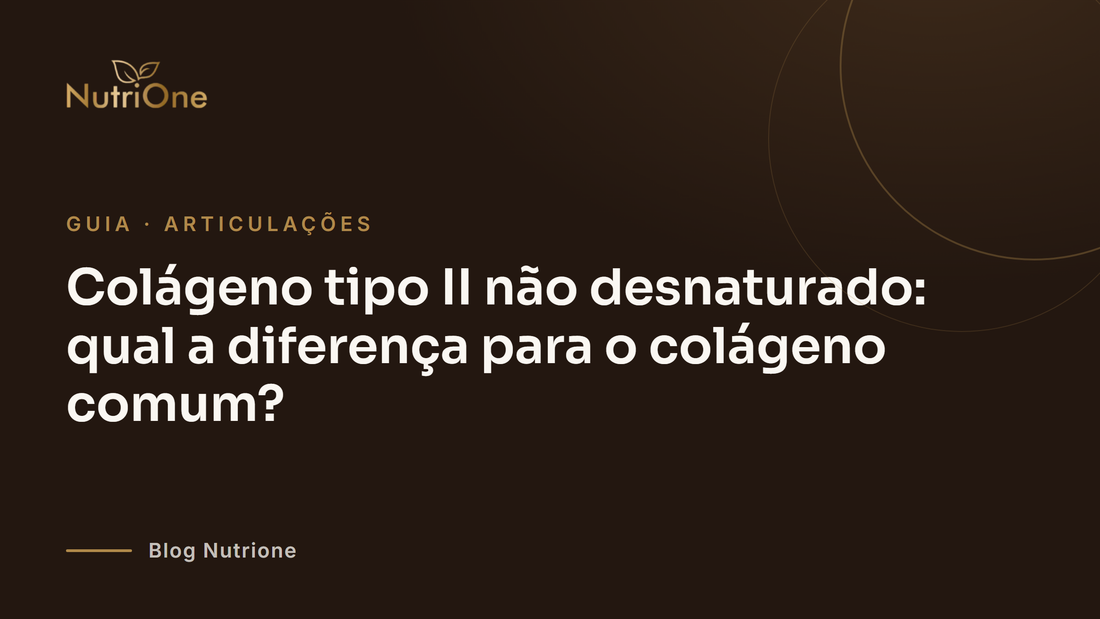 Colágeno tipo II não desnaturado: qual a diferença para o colágeno comum?