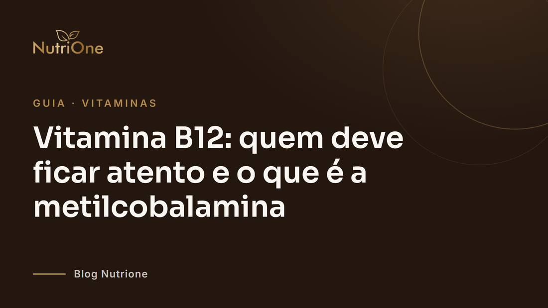 Vitamina B12: quem deve ficar atento e o que é a metilcobalamina